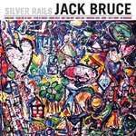 Bruce, Jack. Silver Rails - 