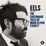 Eels. The Cautionary Tales Of Mark Oliver Everett - 