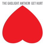 Gaslight Anthem, The. Get Hurt - 