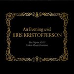 Kristofferson, Kris. An Evening With Kris Kristofferson - The Pilgrim: Ch 77 - 