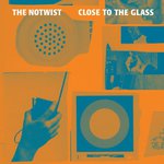 Notwist, The. Close To The Glass - 