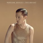 Perfume Genius. Too Bright - 