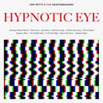 Petty, Tom & The Heartbreakers. Hypnotic Eye - 