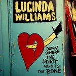 Williams, Lucinda. Down Where The Spirit Meets The Bone - 